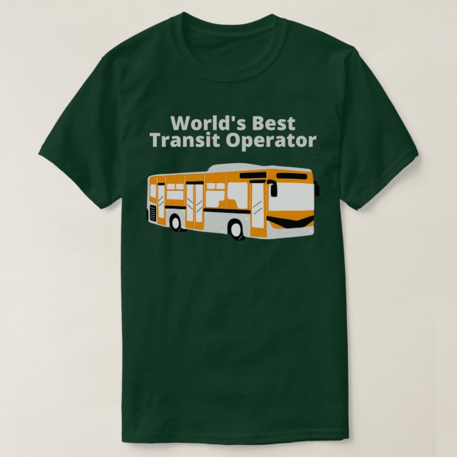 Worldx27s Best Transit Operator T-Shirt (Design Front)