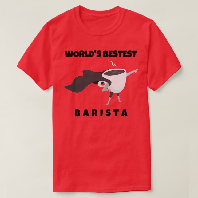 Worldx27s Bestest Barista Funny Coffee Shop Barist T-Shirt (Design Front)