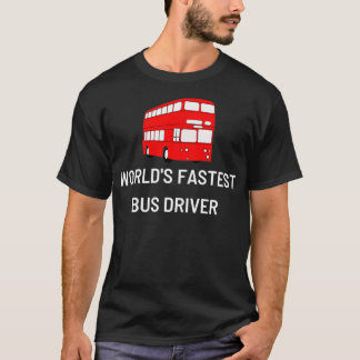 Worldx27s fastest bus driver T-Shirt