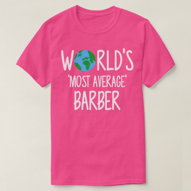 Worldx27s Most Average Barber T-Shirt (Design Front)