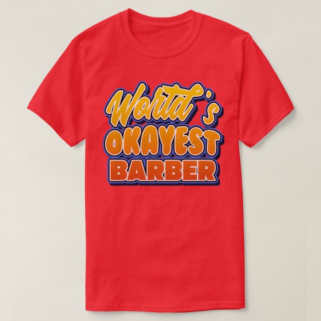 Worldx27s okayest barber Job pun T-Shirt (Design Front)