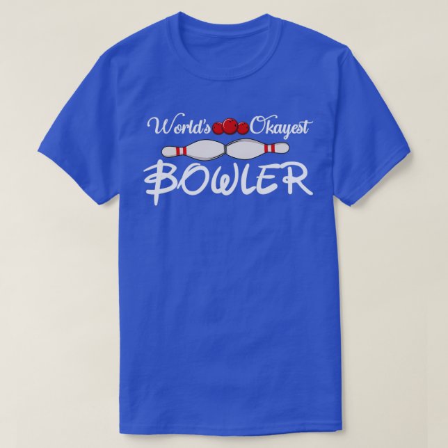 Worldx27s Okayest Bowler Funny Bowling T T-Shirt (Design Front)