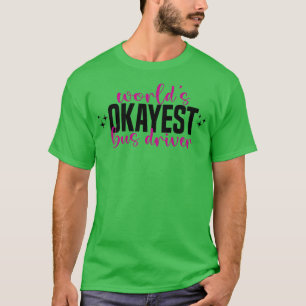 Worldx27s okayest bus driver bus driver T-Shirt