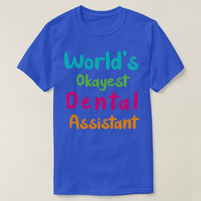 Worldx27s Okayest Dental Assistant funny sticker g T-Shirt (Design Front)