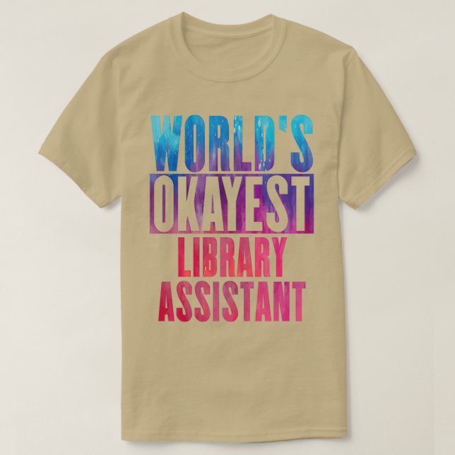 Worldx27s okayest library assistant T-Shirt (Design Front)