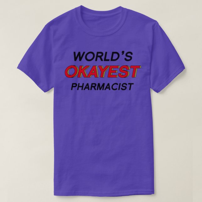 Worldx27s Okayest pharmacist 9 T-Shirt (Design Front)