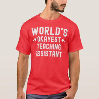 Worldx27s Okayest Teaching Assistant T-Shirt