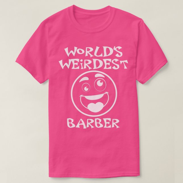 Worldx27s Weirdest Barber T-Shirt (Design Front)