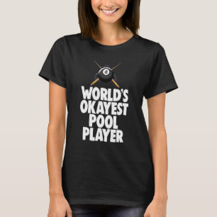 Worls Okayest Pool Player Billiard Player Tee Men