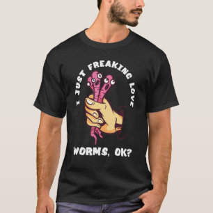 Worm Farmer I Just Freaking Love Wiggler Worm Gard T-Shirt