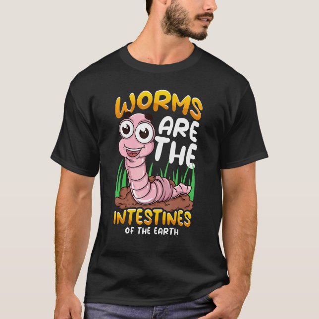 Worms are the intestines of the earth T-Shirt (Front)