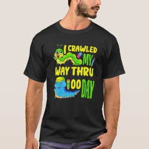 Worms I Crawled My Way Thru 100 Day -100 Days Of S T-Shirt