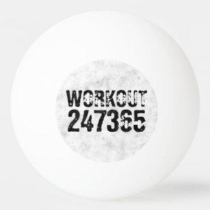 Worn out and scratched text Workout 247365 rustic Ping Pong Ball