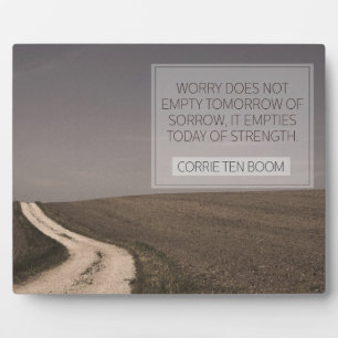 Worry Empties Today Of Strength Plaque