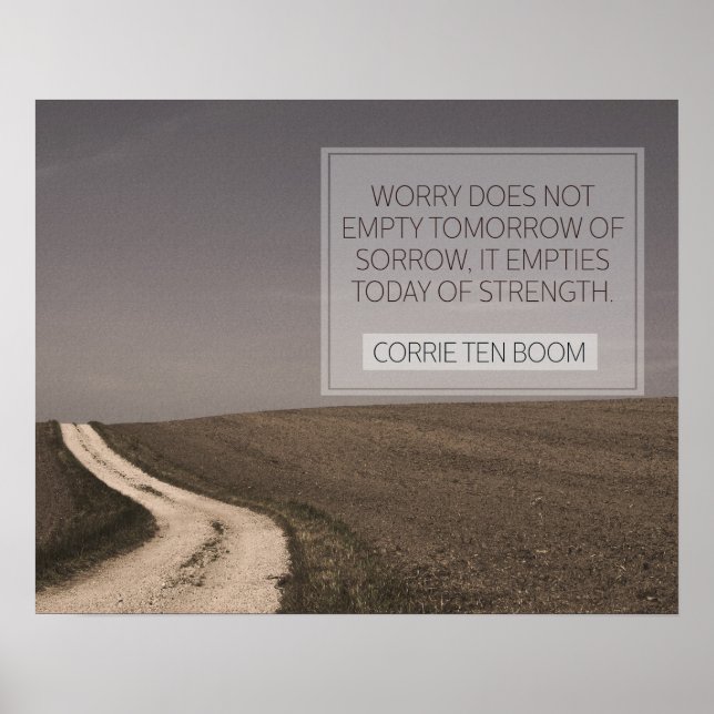 Worry Empties Today Of Strength Poster (Front)
