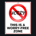 Worry-Free Zone! Poster<br><div class="desc">The oh so perfect stress buster. High Resolution (300 dpi). © Art2Go. All rights reserved.</div>