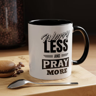 Worry Less And Pray More Coffee Mug