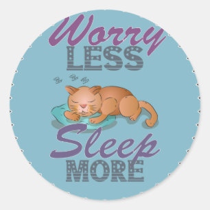 Worry Less Sleep More  Classic Round Sticker