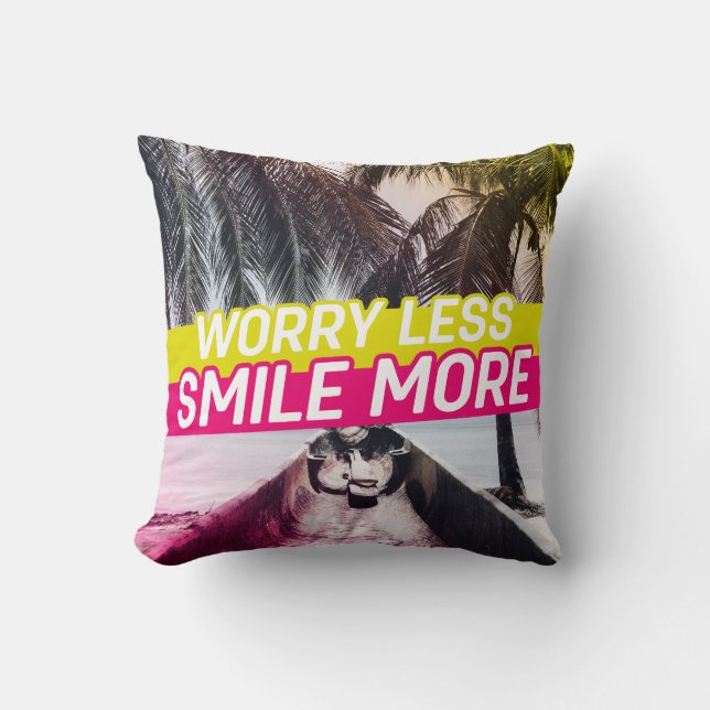 Worry Less, Smile More Cushion (Front)