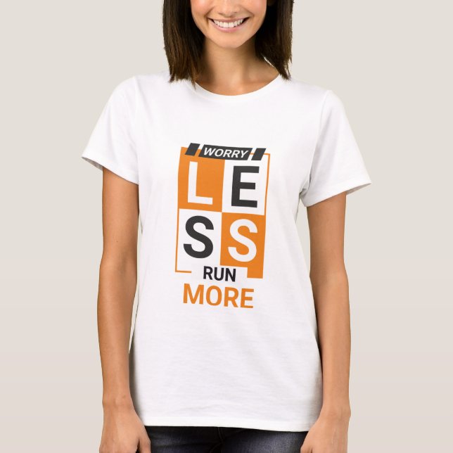 worry less T-Shirt (Front)