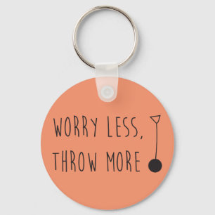 Worry Less, Throw More Hammer- Hammer Keychain