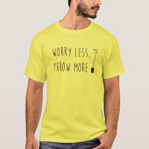 Worry Less, Throw More Hammer- Hammer Throw Shirt