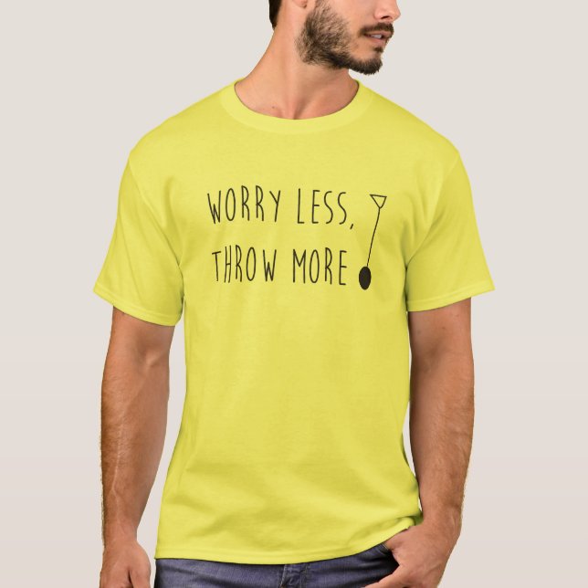 Worry Less, Throw More Hammer- Hammer Throw Shirt (Front)
