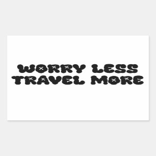 Worry Less Travel More - Daily Quotes Rectangular Sticker