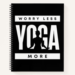 Worry Less Yoga More Notebook