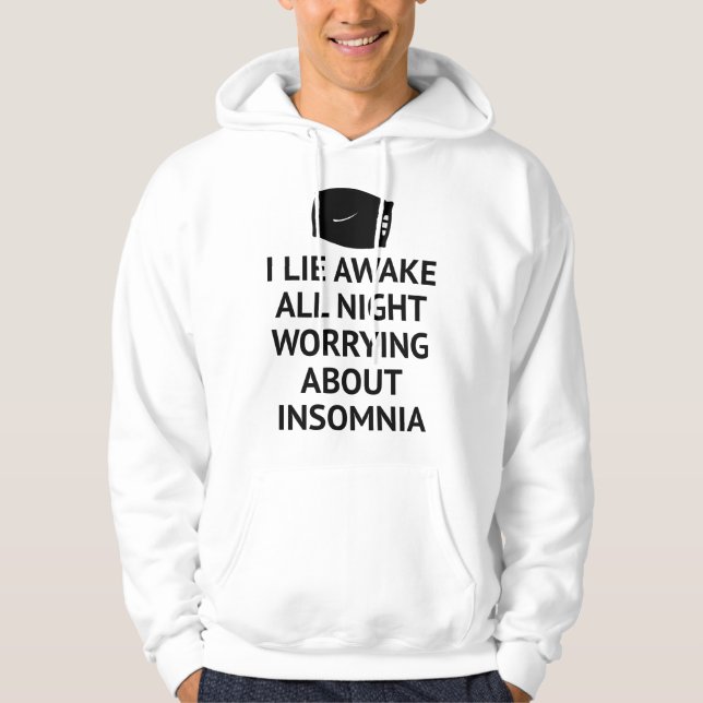 Worrying About Insomnia Hoodie (Front)