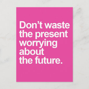 Worrying About The Future Quote Postcard