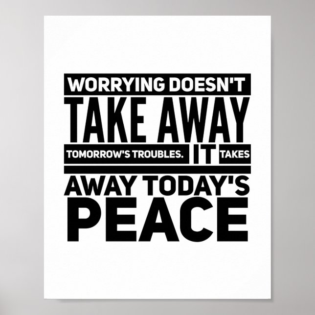 Worrying doesn’t take away tomorrow’s troubles poster (Front)