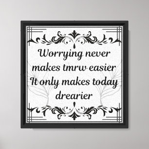 Worrying Never Makes Tomorrow Easier Inspirational Canvas Print