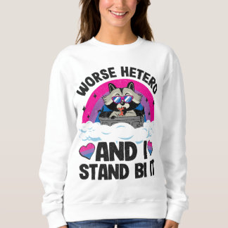 Worse Hetero And I Stand Bi It Racoon Bi Pride Bi Sweatshirt