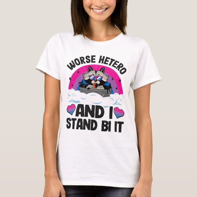 Worse Hetero And I Stand Bi It Racoon Bi Pride Bi T-Shirt (Front)