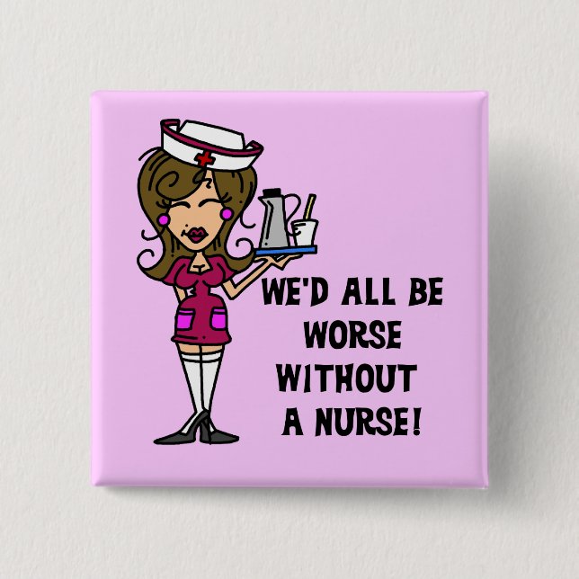 Worse Without a Nurse 15 Cm Square Badge (Front)