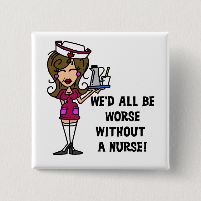 Worse Without a Nurse 15 Cm Square Badge (Front)