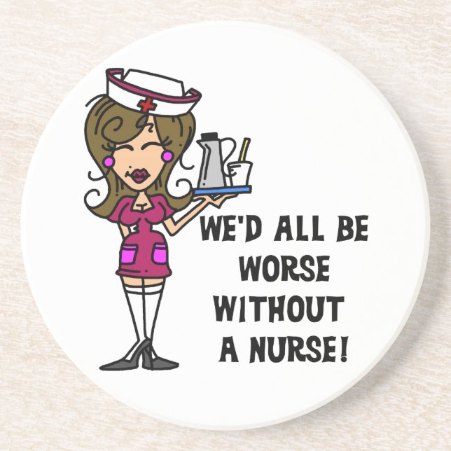 Worse Without a Nurse Coaster (Front)
