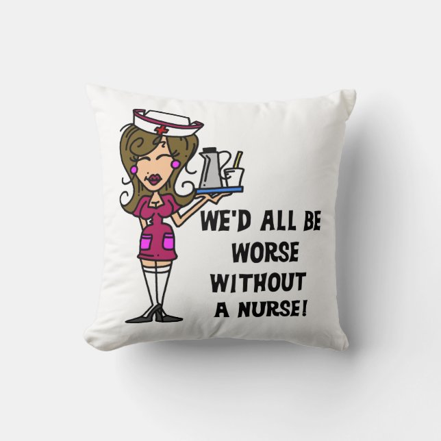 Worse Without a Nurse Cushion (Front)