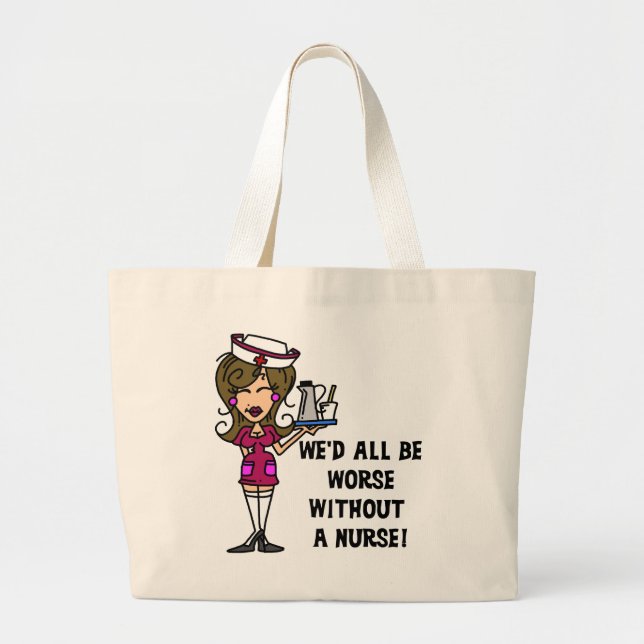 Worse Without a Nurse Large Tote Bag (Front)