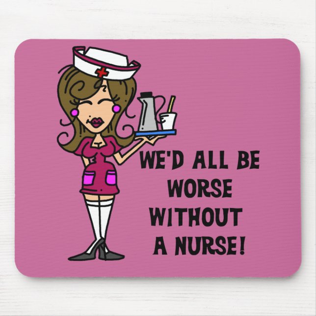 Worse Without a Nurse Mouse Mat (Front)