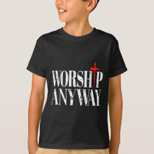 Worship anyway distressed christian retro vintage T-Shirt