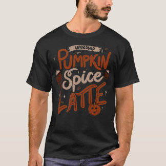 Worship Pumpkin Spice Latte by Tobe Fonseca T-Shirt
