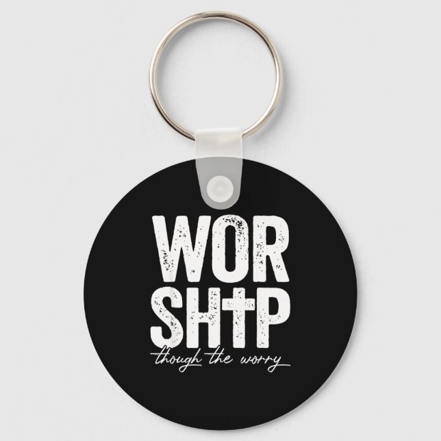 Worship Through The Worry Insrational Christian Re Key Ring (Front)