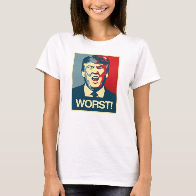 WORST - Anti-Trump Poster - Anti-Trump - T-Shirt (Front)