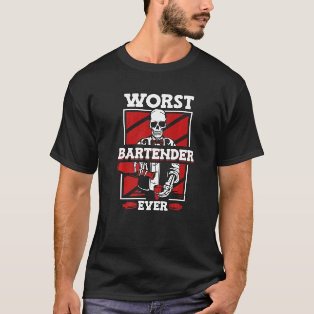 Worst Bartender Ever Mixologist Barmann Bartender  T-Shirt (Front)