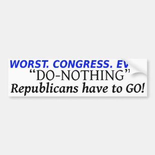 WORST. CONGRESS. EVER. DO-NOTHING REPUBLICANS HAVE BUMPER STICKER