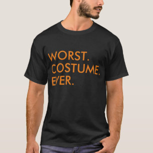 Worst costume ever funny Halloween quote saying T-Shirt