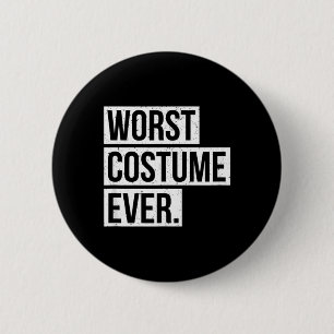Worst Costume Funny Last Minute Men Women 6 Cm Round Badge