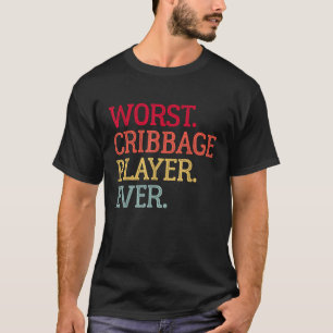 Worst Cribbage Player Ever Vintage Cribbage Board T-Shirt